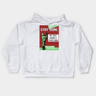 Stay Home - We Can't Disinfect Everything Kids Hoodie